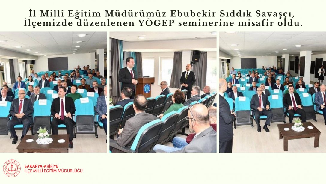 İl Millî Eğitim Müdürümüz Ebubekir Sıddık Savaşçı, YÖGEP seminerine misafir oldu.