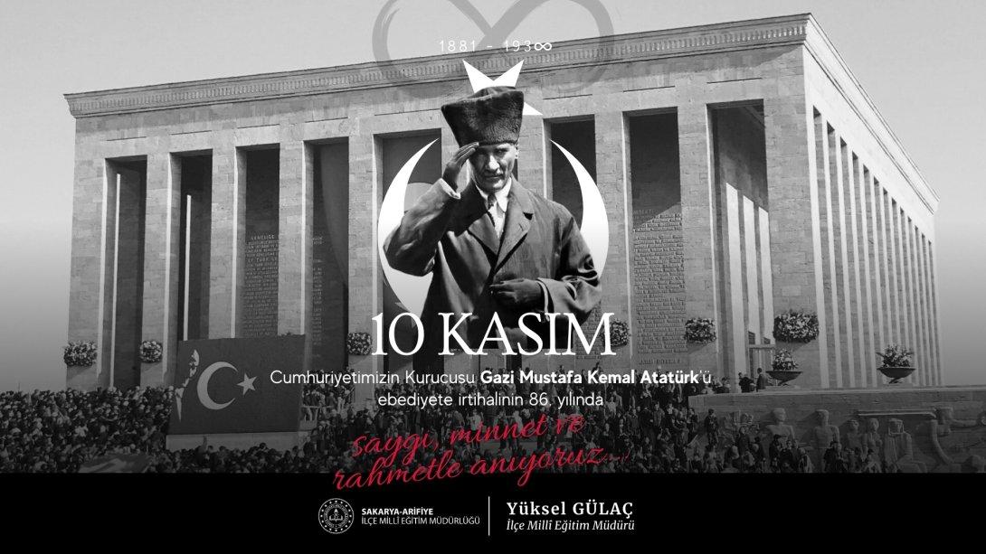 Cumhuriyetimizin Kurucusu Gazi Mustafa Kemal Atatürk'ü Saygıyla Anıyoruz