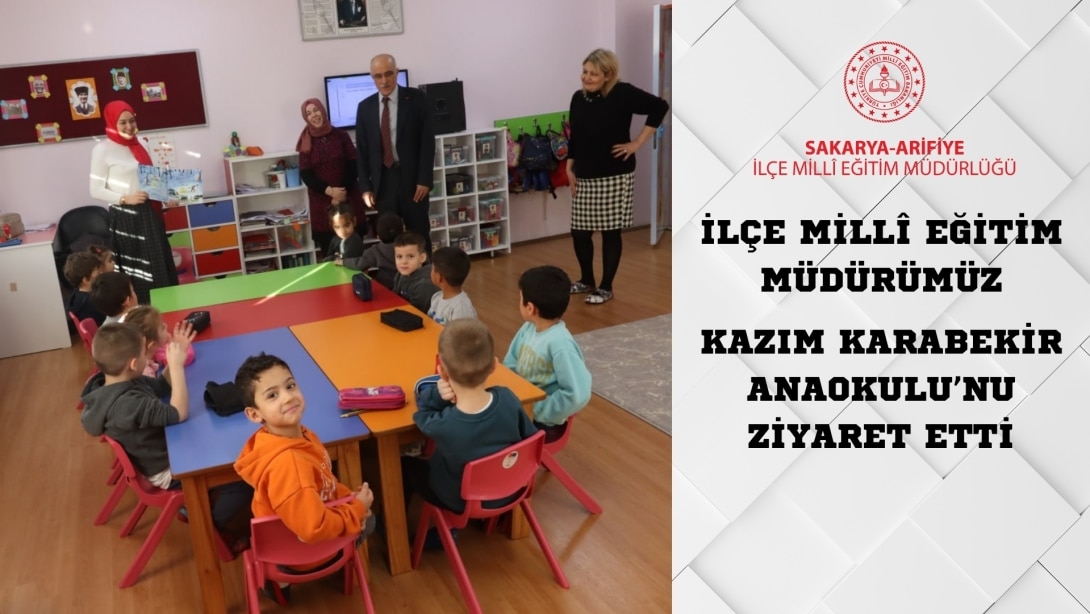 İlçe Milli Eğitim Müdürümüzden Kazım Karabekir Anaokulu'na Ziyaret